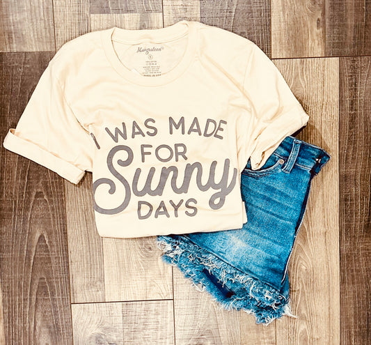 I Was Made for Sunny Days Graphic Tee